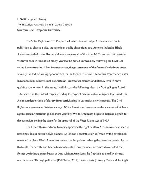Ashley Jester 7-3 Historical Analysis Essay Progress Check 3 Southern New Hampshire University HIS-200 Applied History April 16 th, 2022 First and foremost, the Voter Rights Act of 1965 set the United States to be apprehensive.. 7 3 historical analysis essay progress check 3